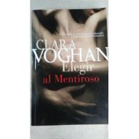 Elegir Al Mentiroso - Clara Voghan - Reading & Relax segunda mano  Argentina