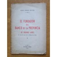 El Fundador Del Banco D La Prov. D Buenos Aires J P Oliver M, usado segunda mano  Argentina