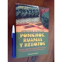 Aprenda A Hacer Ponchos Ruanas Y Rebozos - Temprano Coord segunda mano  Argentina