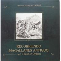 Recorriendo Magallanes Antiguo Con Theodor Ohlsen segunda mano  Argentina