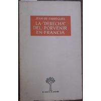 2924. La Derecha Del Porvenir De Francia- Fabregues, Jean De segunda mano  Argentina