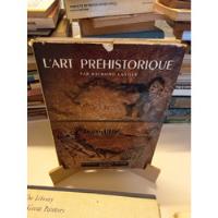 L'art Prehistorique - Raymond Lantier, usado segunda mano  Argentina
