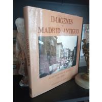 Imágenes Del Madrid Antiguo - Álbum Fotográfico 1857-1939 segunda mano  Argentina