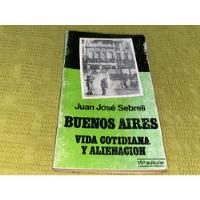 Buenos Aires, Vida Cotidiana Y Alienación- Juan José Sebreli segunda mano  Argentina