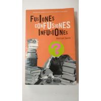 Fusiones Confusiones Infusiones-jose Luis Saorin-ed.p&j-(67) segunda mano  Argentina