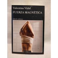 Fuerza Magnética - Valentina Vidal - Tusquets - B segunda mano  San Isidro