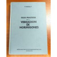 Guía Práctica De La Vibración De Hormigones Rebut 1965 Eta segunda mano  Argentina