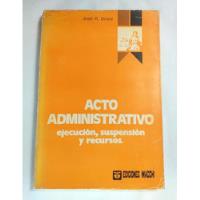 Usado, Acto Administrativo Ejecución Suspensión Recursos Dromi 1973 segunda mano  Argentina