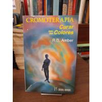 Cromoterapia - Curar Con Los Colores / Amber / Ed. Humanitas segunda mano  Argentina