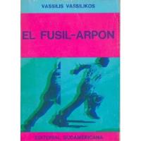 Vassilis Vassilikos: El Fusil - Arpon, usado segunda mano  Argentina
