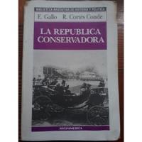 La República Conservadora - E. Gallo - R. Cortés Conde segunda mano  Argentina