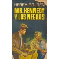 Harry Golden: Mr. Kennedy Y Los Negros, usado segunda mano  Argentina