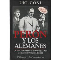 Goñi Uki Perón Y Los Alemanes Espionaje Nazi Tercer Reich  segunda mano  Argentina
