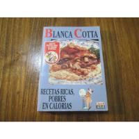 Recetas Ricas, Pobres En Calorias - Blanca Cotta segunda mano  Argentina