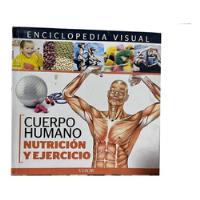 Cuerpo Humano Nutricion Y Ejercicio Enciclopedia Visual segunda mano  Argentina