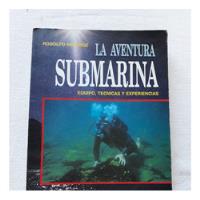 La Aventura Submarina Equipo Tecnicas Experiencias - Bojorge segunda mano  Argentina