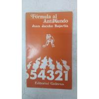 Formula Al Antimundo - Juan Jacobo Bajarlia - Galerna segunda mano  Argentina