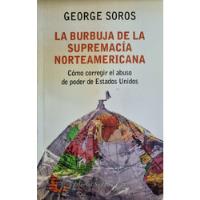 La Burbuja De La Supremacía Norteamericana George Soros segunda mano  Argentina