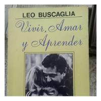 Vivir Amar Y Aprender Leo Buscaglia Emece segunda mano  Argentina