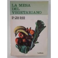 La Mesa Del Vegetariano Drs Rosa Y Jaime Scolnik  Lidiun, usado segunda mano  Argentina
