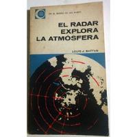 Libro De Louis J. Battan : El Radar Explora La Atmósfera segunda mano  Argentina
