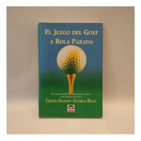 El Juego Del Golf A Bola Parada Sagredo De Diego Tutor, usado segunda mano  Argentina