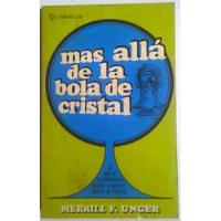 Libro De Merrill F. Unger : Mas Allá De La Bola De Cristal segunda mano  Argentina