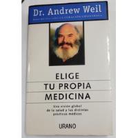 Elige Tu Propia Medicina, Dr. Andrew Weil, usado segunda mano  Argentina