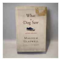 What The Dog Saw Malcolm Gladwell Little Brown segunda mano  Argentina