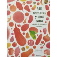  Mil Tomates Y Una Rana. Historia De Un Huerto Mínimo  segunda mano  Argentina