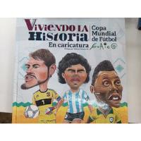 Viviendo La Historia En Caricatura - Copa Mundial De Futbol segunda mano  Argentina