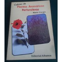 Cultivo De Plantas Aromáticas Perfumíferas - Mario Crespo segunda mano  Argentina