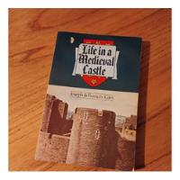 Life In A Medieval Castle - Joseph & Frances Gies segunda mano  Argentina