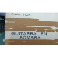 Guitarra En Sombra Clara Silva Poesia Uruguay segunda mano  Argentina