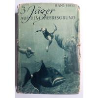 Drei Jäger Auf Meeresgrund 1947 Hans Hass Pesca Submarina segunda mano  Argentina