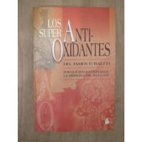 Usado, Los Super Anti-oxidantes - Dr. James F. Balch segunda mano  Argentina