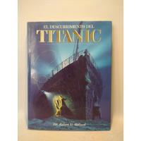 El Descubrimiento Del Titanic Robert D Ballard segunda mano  Argentina