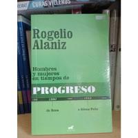 Hombres Y Mujeres En Tiempos De Progreso - Rogelio Alaniz segunda mano  Argentina