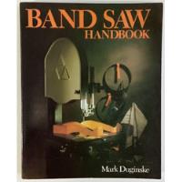 Band Saw Handbook Duginske Tallado Madera Ebanistería Libro segunda mano  Argentina