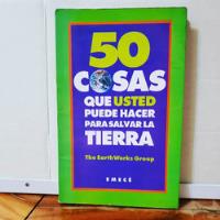 50 Cosas Que Ud Puede Hacer Para Salvar La Tierra Varios segunda mano  Argentina