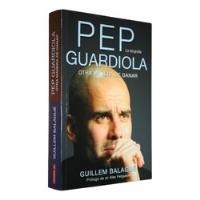  Pep Guardiola - La Biografia - Guillem Balague segunda mano  Argentina
