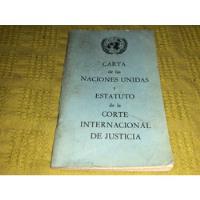 Carta De Las Naciones Unidas Y Estatuto De La Corte Justicia, usado segunda mano  Argentina