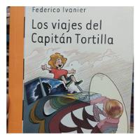  Los Viajes Del Capitan Tortilla Federico Ivanier Impecable! segunda mano  Argentina