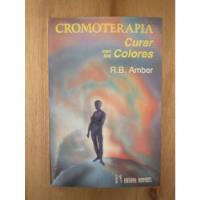 Cromoterapia, Curar Con Los Colores - R. B. Amber segunda mano  Argentina