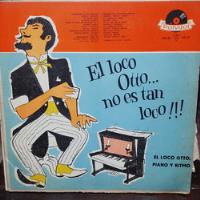 Vinilo El Loco Otto No Es Tan Loco Piano Y Ritmo O3, usado segunda mano  Argentina