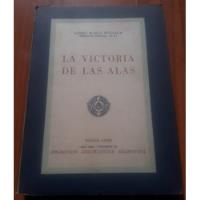 La Victoria De Las Alas - Historia De La Aviación Argentina, usado segunda mano  Argentina