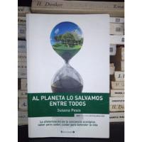 Al Planeta Lo Salvamos Entre Todos - Susana Pesis - Ed B segunda mano  Argentina