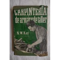 Usado, Carpintería De Armar Y De Taller. Guía. Kay, N.ww. 1962 segunda mano  Argentina