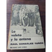 Raul González Tuñón. La Veleta Y La Antena. 1969. Olivos. segunda mano  Argentina