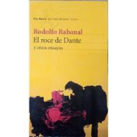 Usado, El Roce De Dante Y Otros Ensayos Rodolfo Rabanal  segunda mano  Argentina